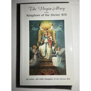 The Virgin Mary in the Kingdom of Divine Will: Book of Heaven: The Call to...